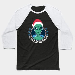 Merry Christmas Humans - Funny Holiday Santa Alien Baseball T-Shirt